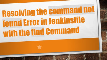 Resolving the command not found Error in Jenkinsfile with the find Command