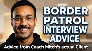 Border Patrol Interview PASS — Advice From Someone Who Made It