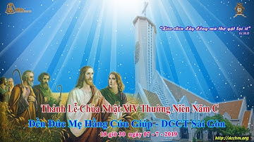 Thánh Lễ Chúa Nhật XIV Thường Niên Năm C 18h30 - 07/07/2019