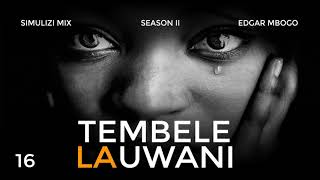 TEMBELE LA UWANI 16/18 | Season II BY FELIX MWENDA.
