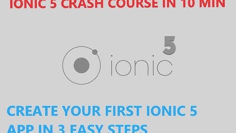 IONIC 5 Tutorial : Create your first Ionic 5 app