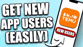How to Get New App Users on Temu (2026) - FAST