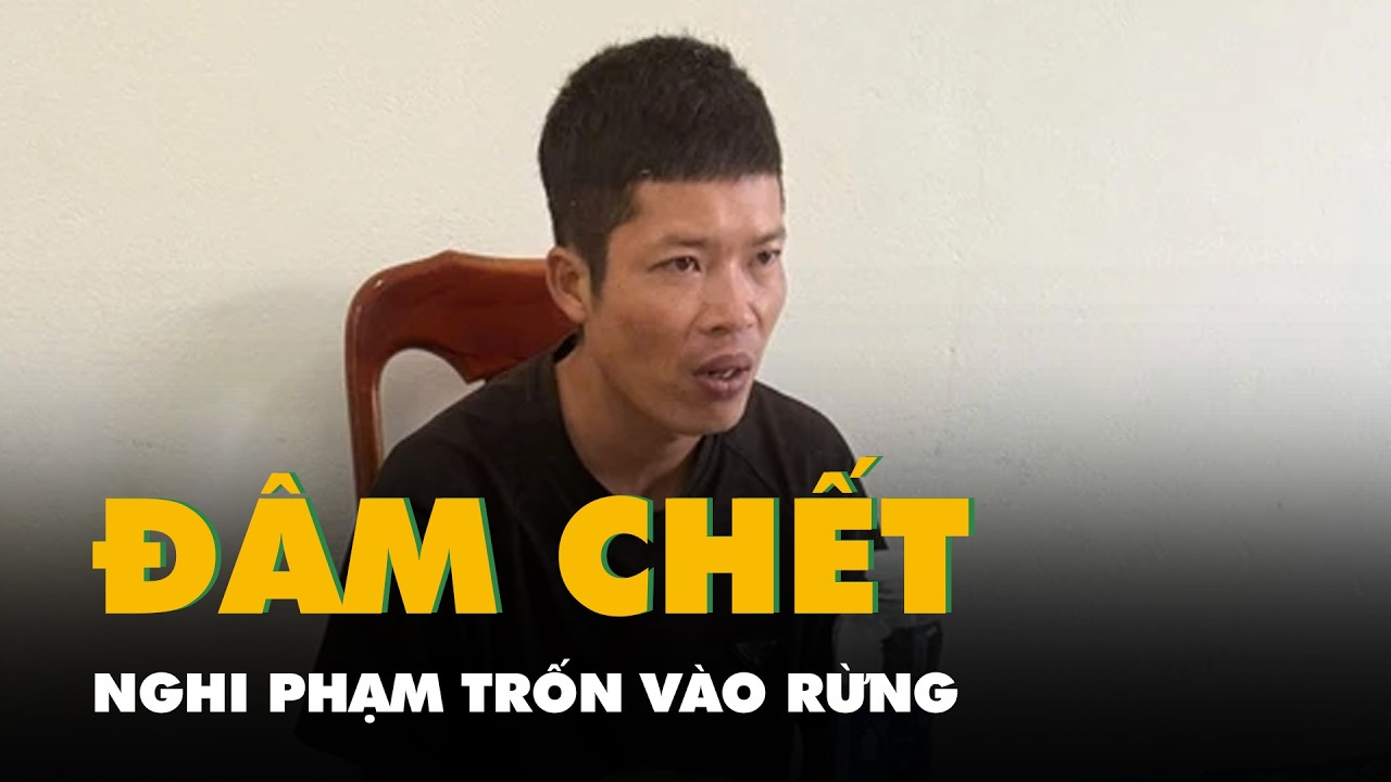 Đâm chết người sau cuộc nhậu, nghi phạm trốn vào rừng vẫn bị bắt sau 12 giờ