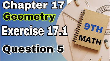 9th class MATHEMATICS chapter 17 geometry , EXERCISE 17.1 QUESTION 5 full,