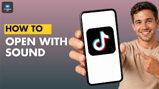 How To Open TikTok With Sound?