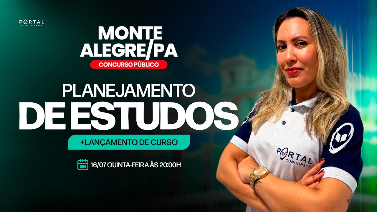 CONCURSO PREF. MONTE ALEGRE/PA: PLANEJAMENTO DE ESTUDOS + LANÇAMENTO DO CURSO