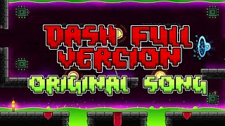Dash Full Version [Alternate Original Song Edition] By @MATHIcreatorGD & Switchstep GD|