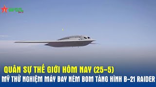 Quân sự thế giới hôm nay 255: Mỹ thử nghiệm máy bay ném bom tàng hình B21 Raider  Báo QĐND