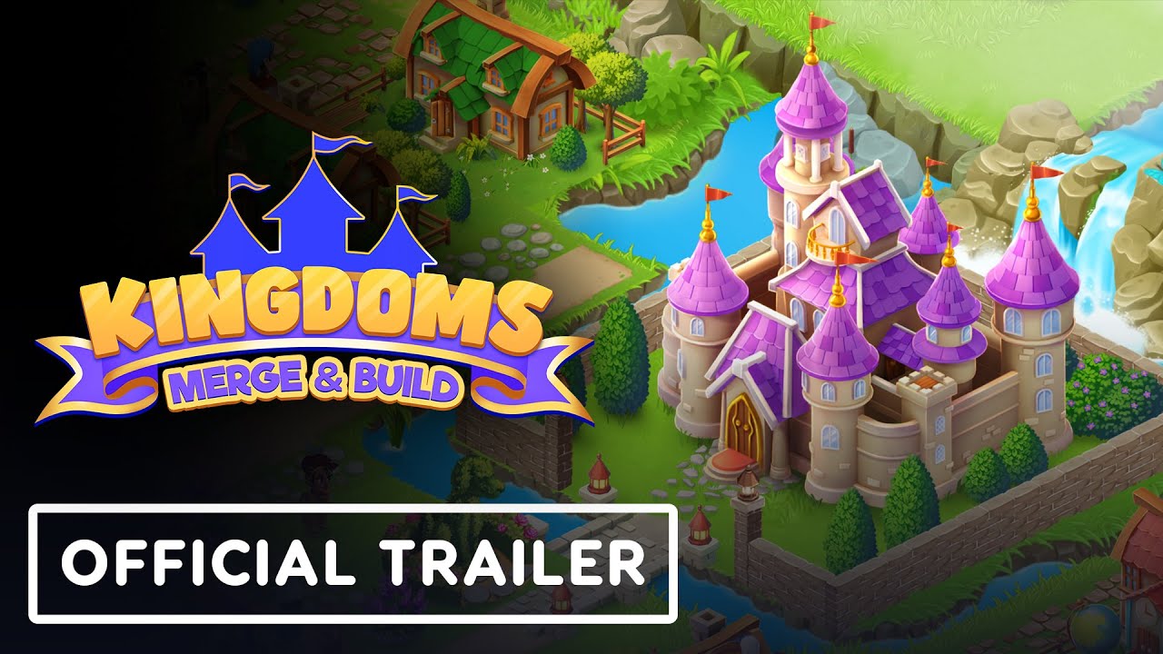 Kingdoms: Merge and Build – Official Launch Trailer