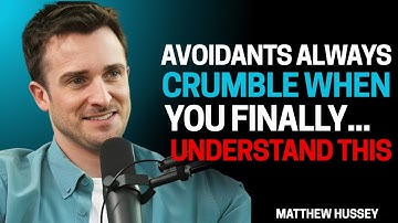 Avoidants Always Crumble When You Finally Understand This | Matthew Hussey
