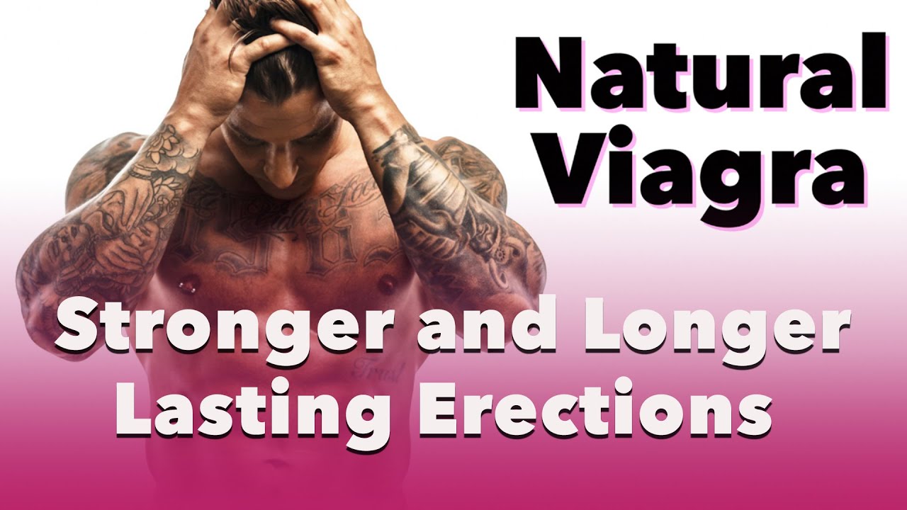 Natural Viagra: Stronger and Longer Lasting Erections - YouTube