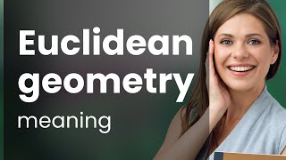 Unraveling the Mysteries of Euclidean Geometry