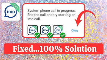 Fix System phone call in progress end the call and try starting a imo call problem Solved