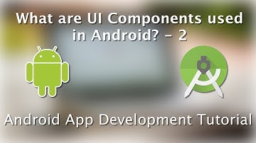 Android Beginner tutorial  - 3 - UI Components -  2