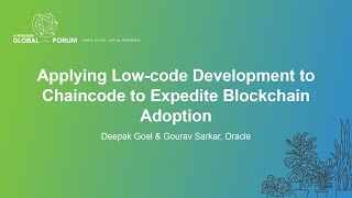 Applying Low-code Development to Chaincode to Expedite Blockchain Ado... Deepak Goel & Gourav Sarkar