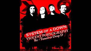 System of a down - Violent Prnography [Re - Tuned to Drop D]