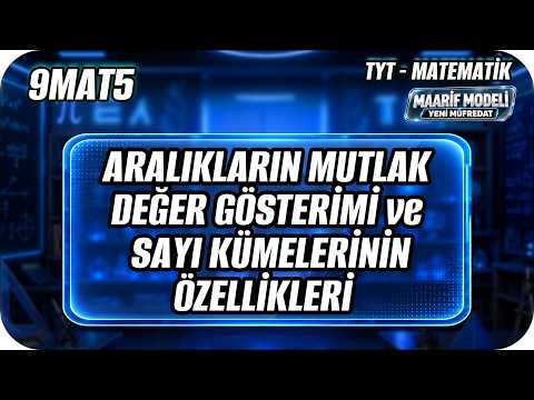Aralıkların Mutlak Değer Gösterimi ve Sayı Kümelerinin Özellikleri | 9MAT5 #2027