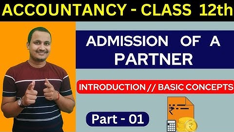 Admission of a partner/introduction/accounts class 12/by rahul commerce academy #1