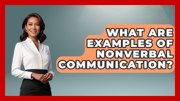 What Are Examples Of Nonverbal Communication? - Customer Support Coach