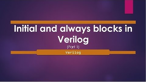Initial statement in verilog with examples | Initial and Always blocks (Part 1)