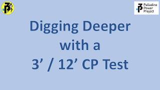Digging Deeper with 3' / 12' CP Test