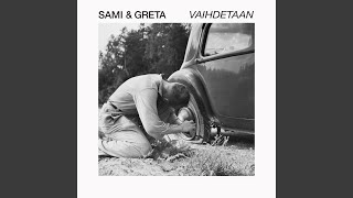 Video thumbnail of "Sami & Greta - Vaihdetaan"