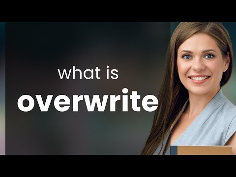 Overwrite • what is OVERWRITE definition