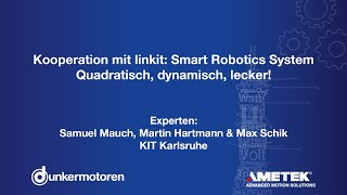 Dunkermotoren (DE) - Kooperation mit linkit: Smart Robotics System - Quadratisch, dynamisch, lecker!