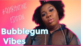 Bubblegum vibes! Quarantine Edition || Char Alleyne