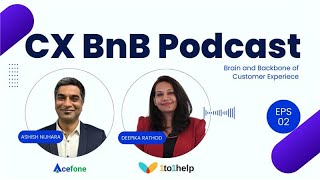 CX Beyond Delight: Reducing Effort, Building Trust &amp; Using AI Right | ft. Deepika Rathod in CX BnB