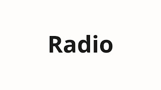 How to pronounce Radio