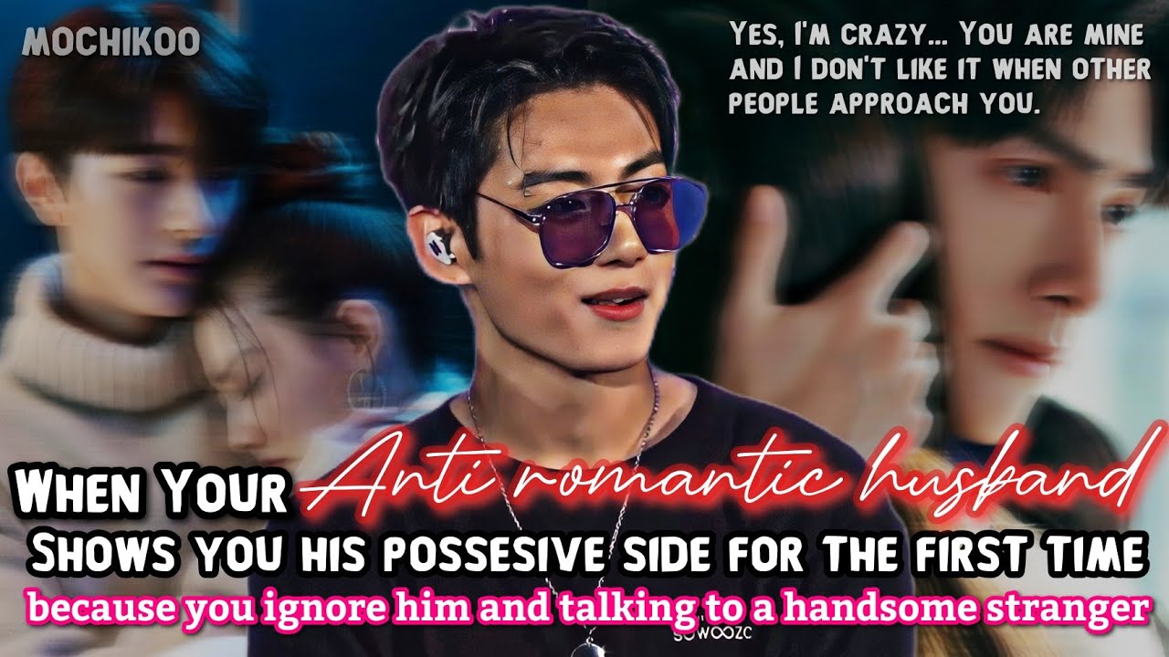 When Your Anti-Romantic Husband Shows You his possessive side for the first time bcz You ignore....