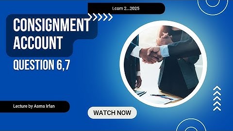 Consignment account||Question 6,7||I.com 2