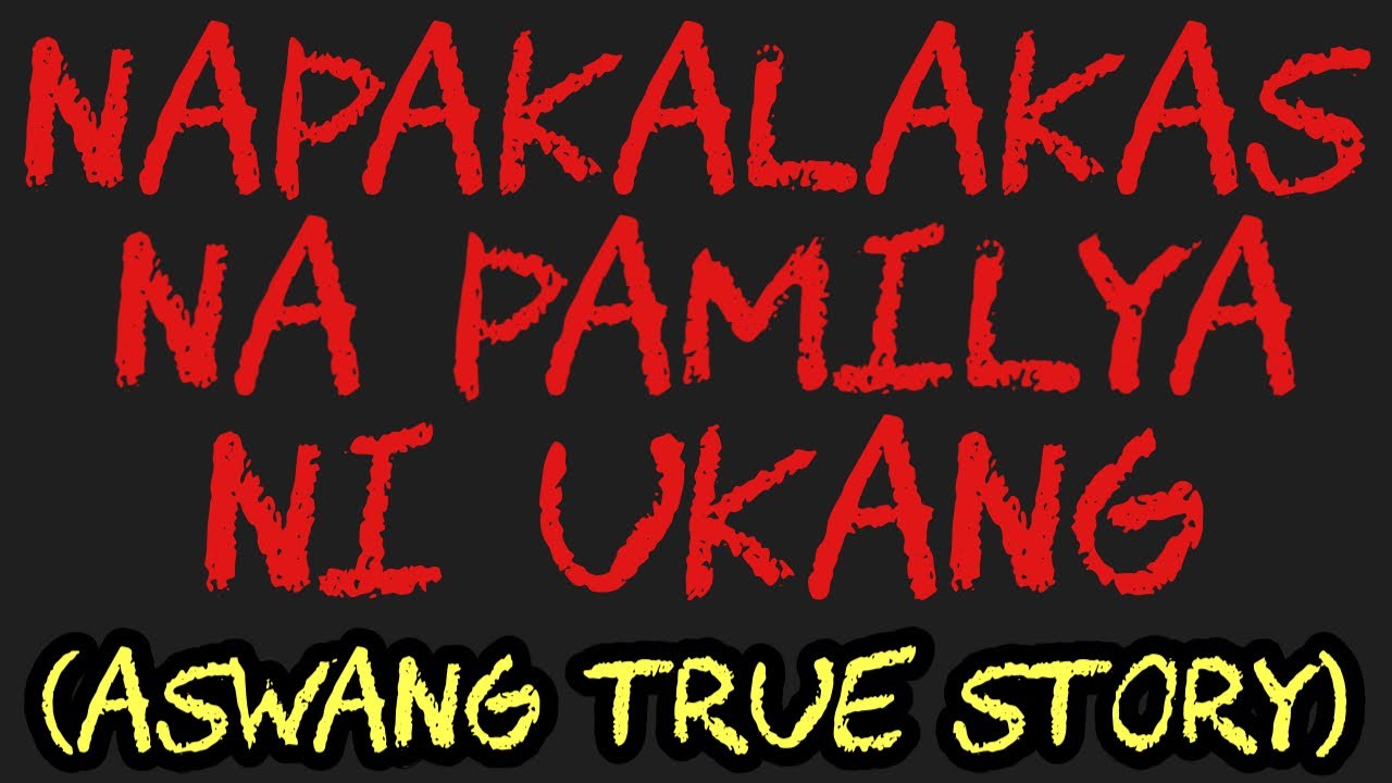 NAPAKALAKAS NA PAMILYA NI UKANG (Aswang True Story)