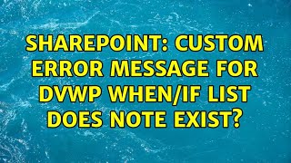 Sharepoint: Custom error message for DVWP when/if list does note exist?