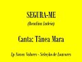 SEGURA ME (Rosalina Ladeia). Canta: Tânea Mara