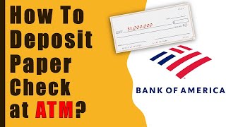 Bank Of America: How to deposit paper check at ATM?