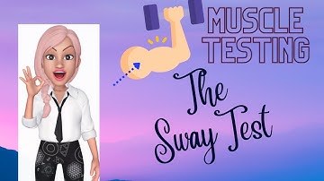 MUSCLE TESTING, The Sway Test