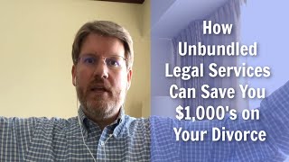 How Unbundled Legal Services Can Save You $1,000's on Your Divorce