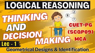 Logical Reasoning Lec-1| Thinking and decision making | CUET-PG SCQP09 MCA Entrance exam