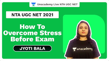 NTA UGC NET 2021 |How to overcome stress before exam | Jyoti Bala |Unacademy Live