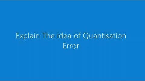 Quantisation Error