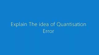 Quantisation Error