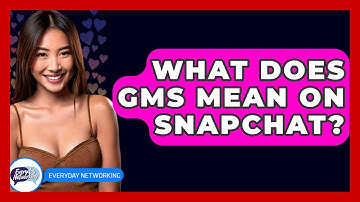 What Does GMS Mean On Snapchat? - Everyday-Networking