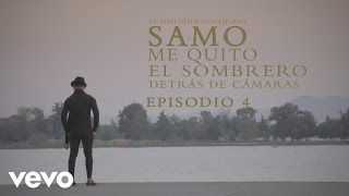 Samo – Detrás de Cámaras [En Vivo Desde Guanajuato “Me Quito El Sombrero” Episodio 4]