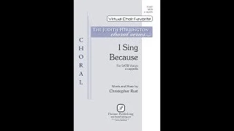 I Sing Because (SATB Choir, a cappella) - by Chris...