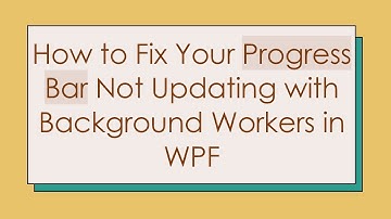 How to Fix Your Progress Bar Not Updating with Background Workers in WPF