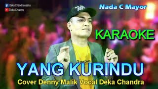 Yang Kurindu Denny Malik Karaoke Nada Pria Deka Chandra