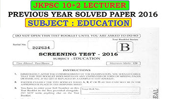 JKPSC 10+2 LECTURER PREVIOUS YEAR SOLVED PAPER OF EDUCATION 2016 JKPSC LECTURER PREVIOUS YEAR PAPERS