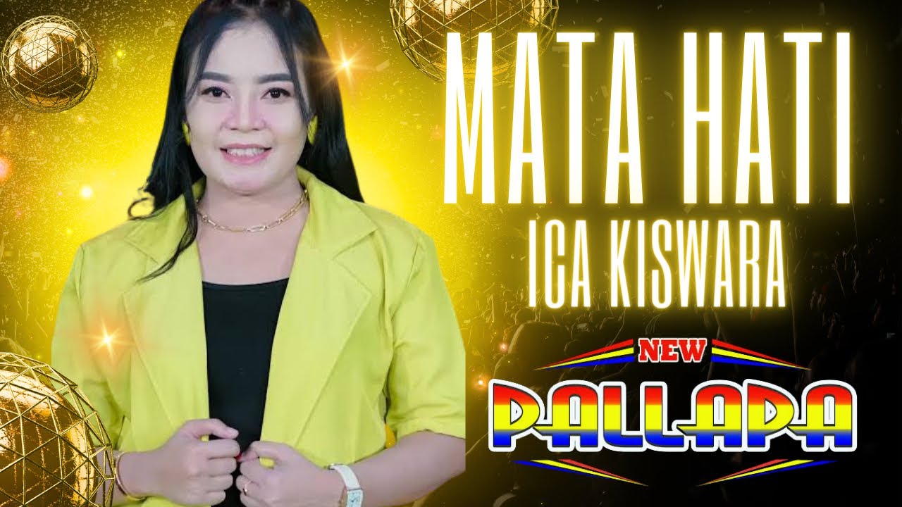ICA KISWARA-NEW PALLAPA-MATA HATI